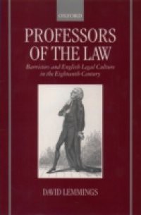 Professors of the Law: Barristers and English Legal Culture in the Eighteenth Century