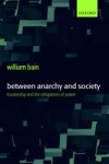 Between Anarchy and Society: Trusteeship and the Obligations of Power