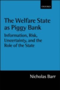 Welfare State as Piggy Bank: Information, Risk, Uncertainty, and the Role of the State