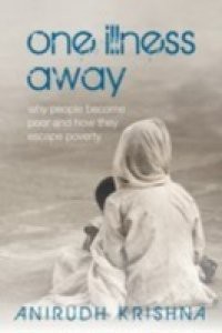 One Illness Away: Why People Become Poor and How They Escape Poverty