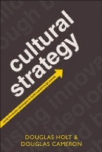 Cultural Strategy: Using Innovative Ideologies to Build Breakthrough Brands