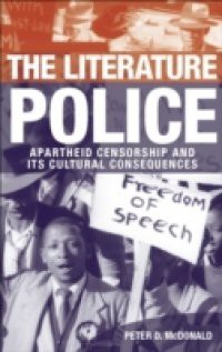 Literature Police: Apartheid Censorship and Its Cultural Consequences
