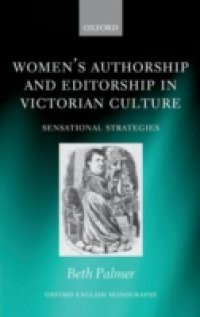 Women's Authorship and Editorship in Victorian Culture: Sensational Strategies