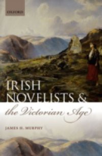 Irish Novelists and the Victorian Age