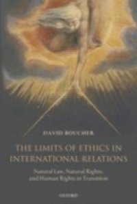 Limits of Ethics in International Relations: Natural Law, Natural Rights, and Human Rights in Transition