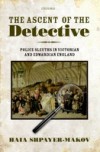 Ascent of the Detective: Police Sleuths in Victorian and Edwardian England