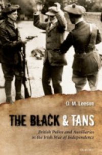 Black and Tans: British Police and Auxiliaries in the Irish War of Independence, 1920-1921