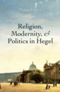 Religion, Modernity, and Politics in Hegel