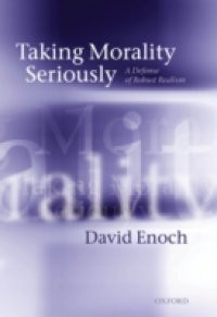 Taking Morality Seriously: A Defense of Robust Realism