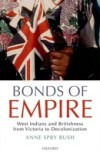 Bonds of Empire: West Indians and Britishness from Victoria to Decolonization