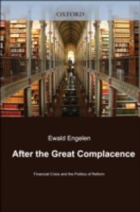 After the Great Complacence: Financial Crisis and the Politics of Reform