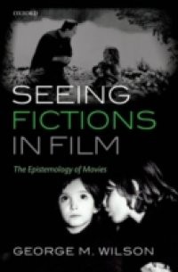 Seeing Fictions in Film: The Epistemology of Movies