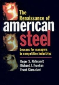 Renaissance of American Steel: Lessons for Managers in Competitive Industries