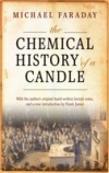 Chemical History of a Candle: With an Introduction by Frank A.J.L. James