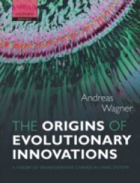 Origins of Evolutionary Innovations: A Theory of Transformative Change in Living Systems