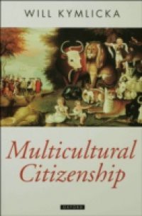 Multicultural Citizenship: A Liberal Theory of Minority Rights