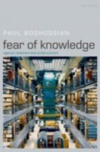 Fear of Knowledge: Against Relativism and Constructivism