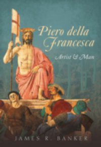 Piero della Francesca: Artist and Man