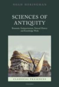 Sciences of Antiquity: Romantic Antiquarianism, Natural History, and Knowledge Work