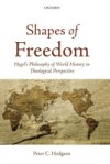 Shapes of Freedom: Hegel's Philosophy of World History in Theological Perspective