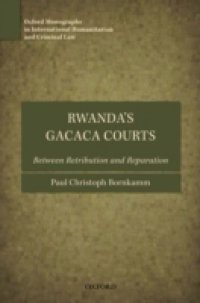 Rwanda's Gacaca Courts: Between Retribution and Reparation