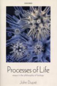 Processes of Life: Essays in the Philosophy of Biology