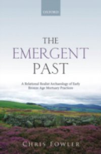 Emergent Past: A Relational Realist Archaeology of Early Bronze Age Mortuary Practices