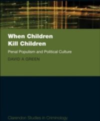 When Children Kill Children: Penal Populism and Political Culture