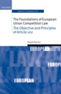 Foundations of European Union Competition Law: The Objective and Principles of Article 102