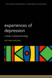 Experiences of Depression: A study in phenomenology