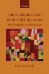 International Law as Social Construct: The Struggle for Global Justice