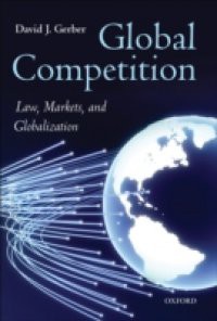 Global Competition: Law, Markets, and Globalization