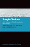 Tough Choices: Risk, Security and the Criminalization of Drug Policy