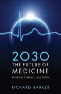 2030 – The Future of Medicine: Avoiding a Medical Meltdown