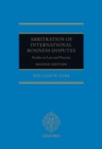 Arbitration of International Business Disputes: Studies in Law and Practice