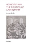 Homicide and the Politics of Law Reform