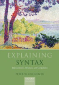 Explaining Syntax: Representations, Structures, and Computation