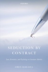 Seduction by Contract: Law, Economics, and Psychology in Consumer Markets