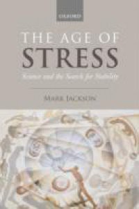 Age of Stress: Science and the Search for Stability