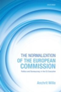 Normalization of the European Commission: Politics and Bureaucracy in the EU Executive