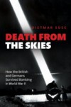 Death from the Skies: How the British and Germans Survived Bombing in World War II