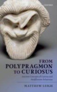 From Polypragmon to Curiosus: Ancient Concepts of Curious and Meddlesome Behaviour