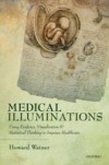 Medical Illuminations: Using Evidence, Visualization and Statistical Thinking to Improve Healthcare