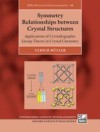 Symmetry Relationships between Crystal Structures: Applications of Crystallographic Group Theory in Crystal Chemistry