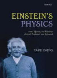 Einsteins Physics: Atoms, Quanta, and Relativity – Derived, Explained, and Appraised