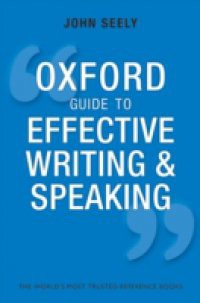 Oxford Guide to Effective Writing and Speaking: How to Communicate Clearly