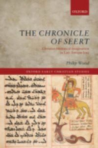 Chronicle of Seert: Christian Historical Imagination in Late Antique Iraq