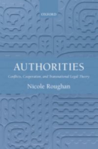 Authorities: Conflicts, Cooperation, and Transnational Legal Theory