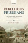 Rebellious Prussians: Urban Political Culture under Frederick the Great and his Successors