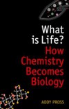 What is Life?: How chemistry becomes biology